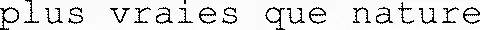 plus vraies que nature
