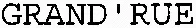 GRAND'RUE