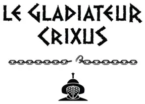 LE GLADIATEUR CRIXUS