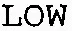 LOW
