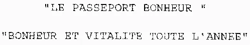 “ LE PASSEPORT BONHEUR ” “ BONHEUR ET VITALITE TOUTE L'ANNEE ”