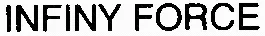 INFINY FORCE