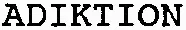 ADIKTION