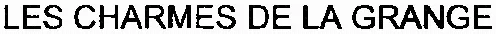 LES CHARMES DE LA GRANGE