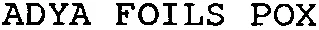 ADYA FOILS POX
