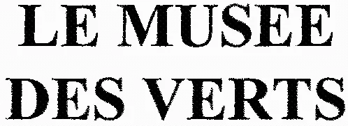 LE MUSEE DES VERTS