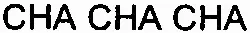 CHA CHA CHA