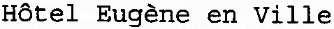 Hôtel Eugène en Ville