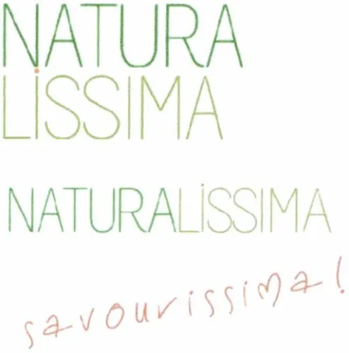 NATURA LISSIMA NATURALISSIMA SAVOURISSIMA !