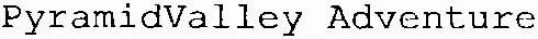 PyramidValley Adventure