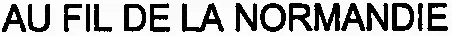 AU FIL DE LA NORMANDIE