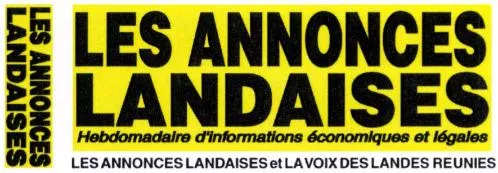 LES ANNONCES LANDAISES Hebdomadaire d'informations économiques et légales LES ANNONCES LANDAISES et LA VOIX DES LANDES REUNIES