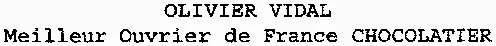 OLIVIER VIDAL Meilleur Ouvrier de France CHOCOLATIER