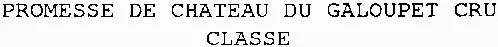 PROMESSE DE CHATEAU DU GALOUPET CRU CLASSE