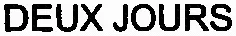 DEUX JOURS