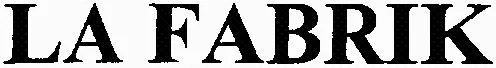 LA FABRIK