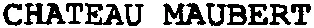 CHATEAU MAUBERT