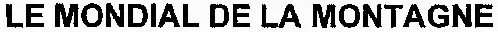 LE MONDIAL DE LA MONTAGNE