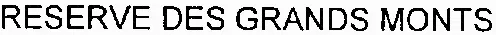 RESERVE DES GRANDS MONTS