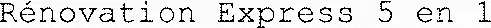 Rénovation Express 5 en 1
