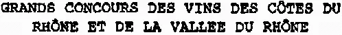 GRANDS CONCOURS DES VINS DES CÔTES DU RHÔNE ET DE LA VALLEE DU RHÔNE