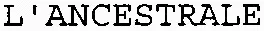 L'ANCESTRALE