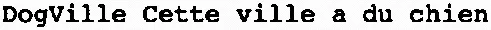 DogVille Cette ville a du chien