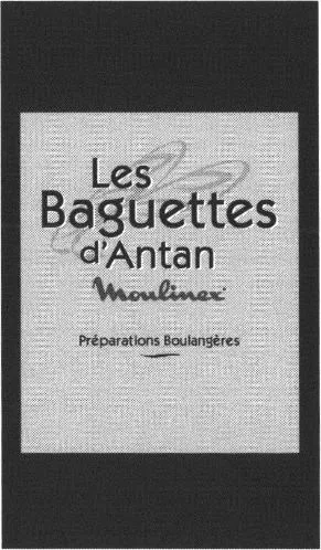 LES BAGUETTES D'ANTAN MOULINEX PREPARATIONS BOULANGERES