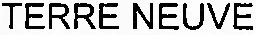 TERRE NEUVE