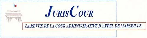 JURIS COUR LA REVUE DE LA COUR ADMINISTRATIVE D'APPEL DE MARSEILLE