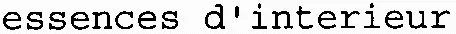essences d'interieur