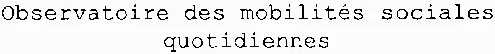 Observatoire des mobilités sociales quotidiennes