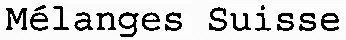 Mélanges Suisse