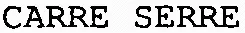 CARRE SERRE