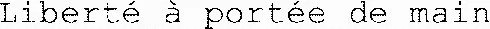 Liberté à portée de main