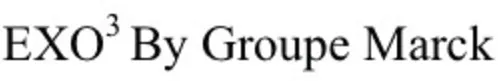 EXO3 BY GROUPE MARCK