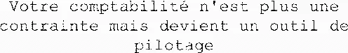 Votre comptabilité n'est plus une contrainte mais devient un outil de pilotage