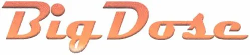 BIG DOSE