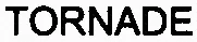 TORNADE