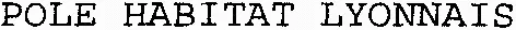 POLE HABITAT LYONNAIS