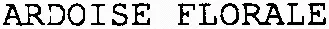 ARDOISE FLORALE
