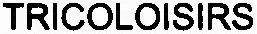 TRICOLOISIRS