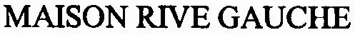 MAISON RIVE GAUCHE