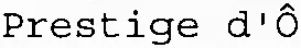 Prestige d'Ô