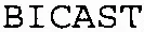 BICAST
