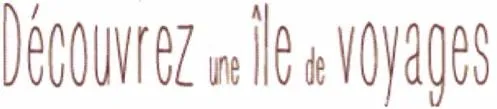 Découvrez une île de voyages