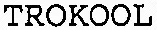TROKOOL