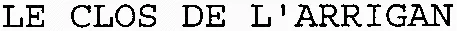 LE CLOS DE L'ARRIGAN