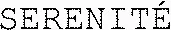 SERENITÉ