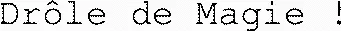 Drôle de Magie !